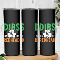 Funny Dibs On The Redhead St Patrick's Day Skinny Tumbler