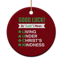 Funny Christian St Patrick's Day Ceramic Ornament Good Luck Mean Living Under Christ's Kindness - Wonder Print Shop