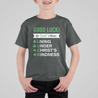 Funny Christian St Patrick's Day T Shirt For Kid Good Luck Mean Living Under Christ's Kindness
