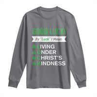 Funny Christian St Patrick's Day Long Sleeve Shirt Good Luck Mean Living Under Christ's Kindness