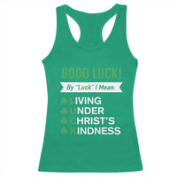 Funny Christian St Patrick's Day Racerback Tank Top Good Luck Mean Living Under Christ's Kindness