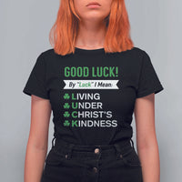 Funny Christian St Patrick's Day T Shirt For Women Good Luck Mean Living Under Christ's Kindness