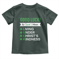 Funny Christian St Patrick's Day Toddler T Shirt Good Luck Mean Living Under Christ's Kindness