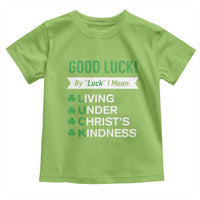 Funny Christian St Patrick's Day Toddler T Shirt Good Luck Mean Living Under Christ's Kindness