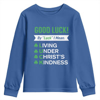 Funny Christian St Patrick's Day Youth Sweatshirt Good Luck Mean Living Under Christ's Kindness