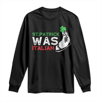 Funny St Patrick Was Italian Long Sleeve Shirt St Patrick's Day Italian Pinched Fingers Shamrock