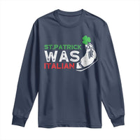 Funny St Patrick Was Italian Long Sleeve Shirt St Patrick's Day Italian Pinched Fingers Shamrock
