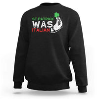 Funny St Patrick Was Italian Sweatshirt St Patrick's Day Italian Pinched Fingers Shamrock