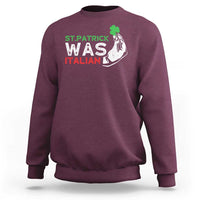 Funny St Patrick Was Italian Sweatshirt St Patrick's Day Italian Pinched Fingers Shamrock