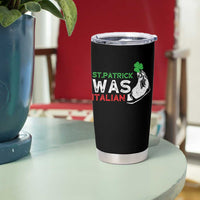 Funny St Patrick Was Italian Tumbler Cup St Patrick's Day Italian Pinched Fingers Shamrock