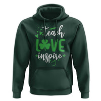 St Patrick's Day Teach Love Inspire Hoodie Teacher Shamrock