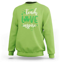 St Patrick's Day Teach Love Inspire Sweatshirt Teacher Shamrock