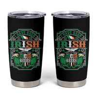 Funny Irish Beer Drinking Tumbler Cup I Have Been Irish For Many Beers St Patrick's Day - Wonder Print Shop