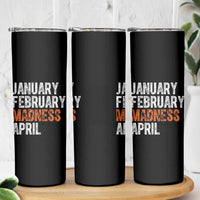 Funny Basketball Skinny Tumbler January February Madness April Month