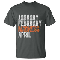 Funny Basketball T Shirt January February Madness April Month