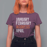 Funny Basketball T Shirt For Women January February Madness April Month