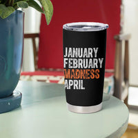 Funny Basketball Tumbler Cup January February Madness April Month