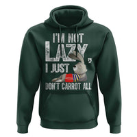 Funny I'm Not Lazy I Just Don't Carrot All Hoodie Lazy Bunny Rabbit