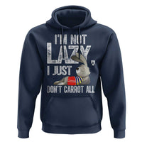 Funny I'm Not Lazy I Just Don't Carrot All Hoodie Lazy Bunny Rabbit
