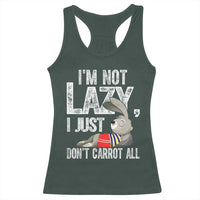 Funny I'm Not Lazy I Just Don't Carrot All Racerback Tank Top Lazy Bunny Rabbit