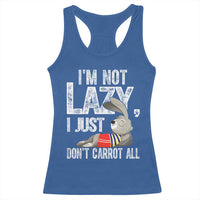 Funny I'm Not Lazy I Just Don't Carrot All Racerback Tank Top Lazy Bunny Rabbit