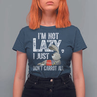 Funny I'm Not Lazy I Just Don't Carrot All T Shirt For Women Lazy Bunny Rabbit
