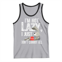 Funny I'm Not Lazy I Just Don't Carrot All Tank Top Lazy Bunny Rabbit