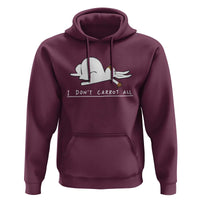 Funny Rabbit I Don't Carrot All Hoodie Lazy Bunny Easter Day
