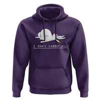 Funny Rabbit I Don't Carrot All Hoodie Lazy Bunny Easter Day