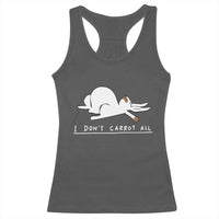 Funny Rabbit I Don't Carrot All Racerback Tank Top Lazy Bunny Easter Day
