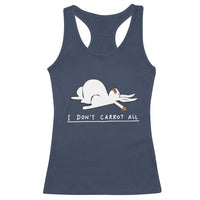 Funny Rabbit I Don't Carrot All Racerback Tank Top Lazy Bunny Easter Day