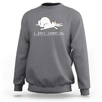 Funny Rabbit I Don't Carrot All Sweatshirt Lazy Bunny Easter Day