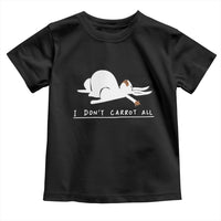 Funny Rabbit I Don't Carrot All Toddler T Shirt Lazy Bunny Easter Day