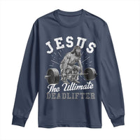 Funny Jesus The Ultimate Deadlifter Long Sleeve Shirt Christian Workout Gym