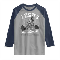 Funny Jesus The Ultimate Deadlifter Raglan Shirt Christian Workout Gym