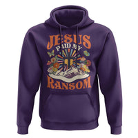 Jesus Paid My Ransom Hoodie Jesus Christian Faith Good Friday Bible Verse