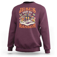 Jesus Paid My Ransom Sweatshirt Jesus Christian Faith Good Friday Bible Verse