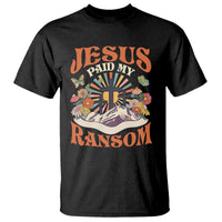 Jesus Paid My Ransom T Shirt Jesus Christian Faith Good Friday Bible Verse