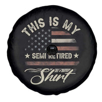 Funny Semi Retirement Spare Tire Cover This Is My Semi Retired Slogan Pun American Flag
