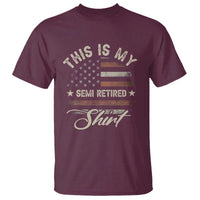 Funny Semi Retirement T Shirt This Is My Semi Retired Slogan Pun American Flag
