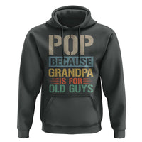 Funny Grandfather Hoodie Pop Because Grandpa Is For Old Guys