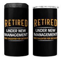Funny Retired Under New Management See Daughter For Details 4 in 1 Can Cooler Tumbler Dad Mom Retirement