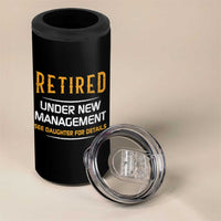 Funny Retired Under New Management See Daughter For Details 4 in 1 Can Cooler Tumbler Dad Mom Retirement