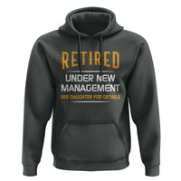 Funny Retired Under New Management See Daughter For Details Hoodie Dad Mom Retirement