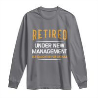 Funny Retired Under New Management See Daughter For Details Long Sleeve Shirt Dad Mom Retirement