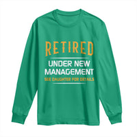 Funny Retired Under New Management See Daughter For Details Long Sleeve Shirt Dad Mom Retirement