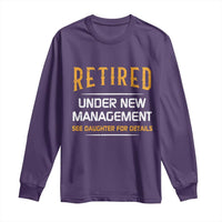 Funny Retired Under New Management See Daughter For Details Long Sleeve Shirt Dad Mom Retirement