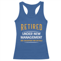 Funny Retired Under New Management See Daughter For Details Racerback Tank Top Dad Mom Retirement