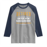 Funny Retired Under New Management See Daughter For Details Raglan Shirt Dad Mom Retirement