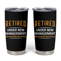 Funny Retired Under New Management See Daughter For Details Tumbler Cup Dad Mom Retirement